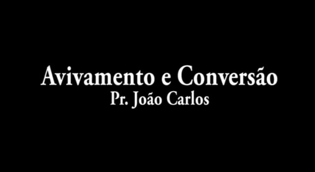 Pr. João Carlos - Avivamento e Conversão