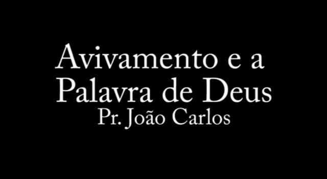 Pr. João Carlos - Avivamento e a Palavra de Deus
