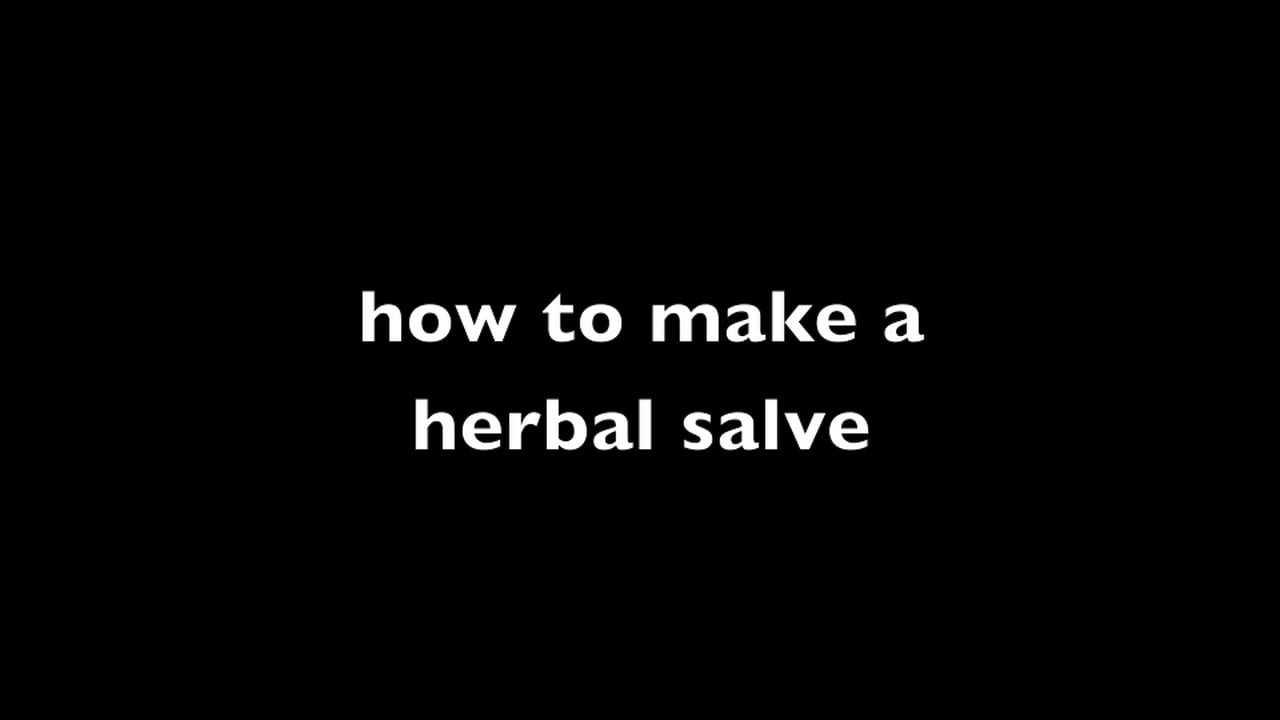 How to make herbal salves.