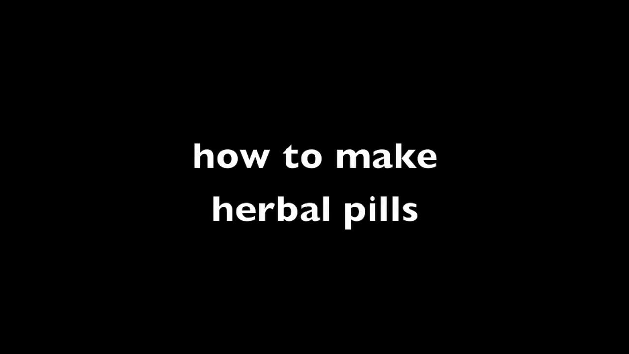 How to make herbal pills.