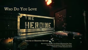 The Heroine - Who do you love