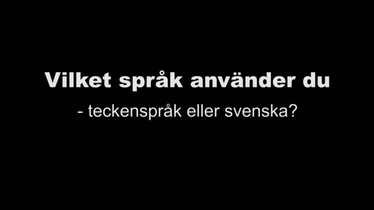 SPSM: Vilket språk använder du - teckenspråk eller svenska? På ...