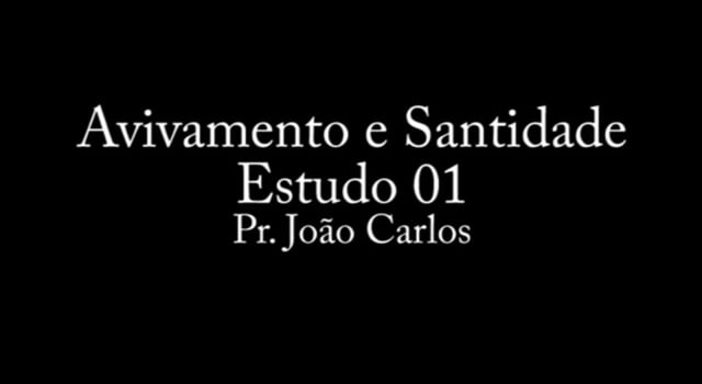 Pr. João Carlos - Avivamento e Santidade - Estudo 01