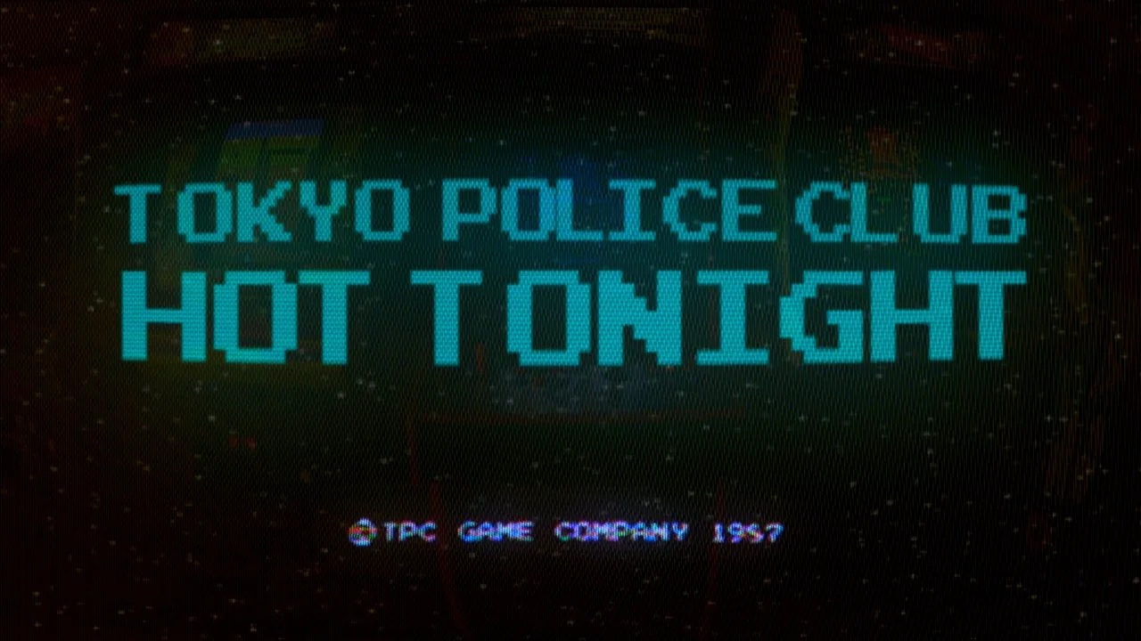 Tokyo Police Club - Hot Tonight