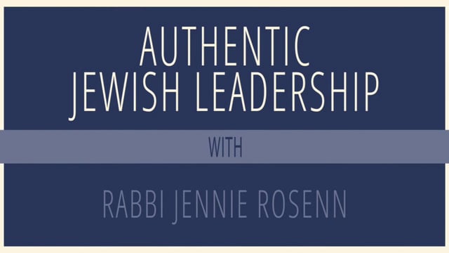 Authentic Jewish Leadership with Rabbi Jennie Rosenn