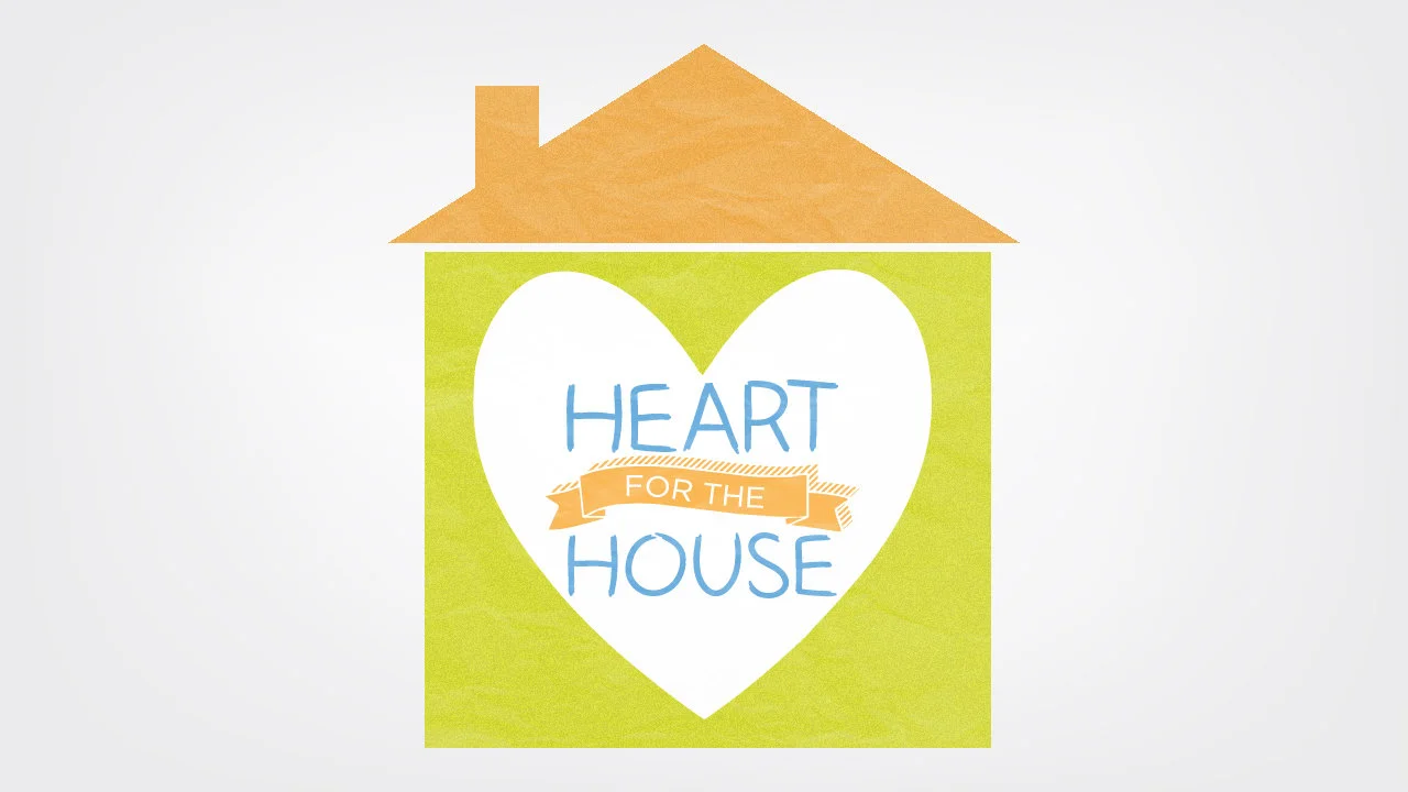 Heart for the House - Part 3