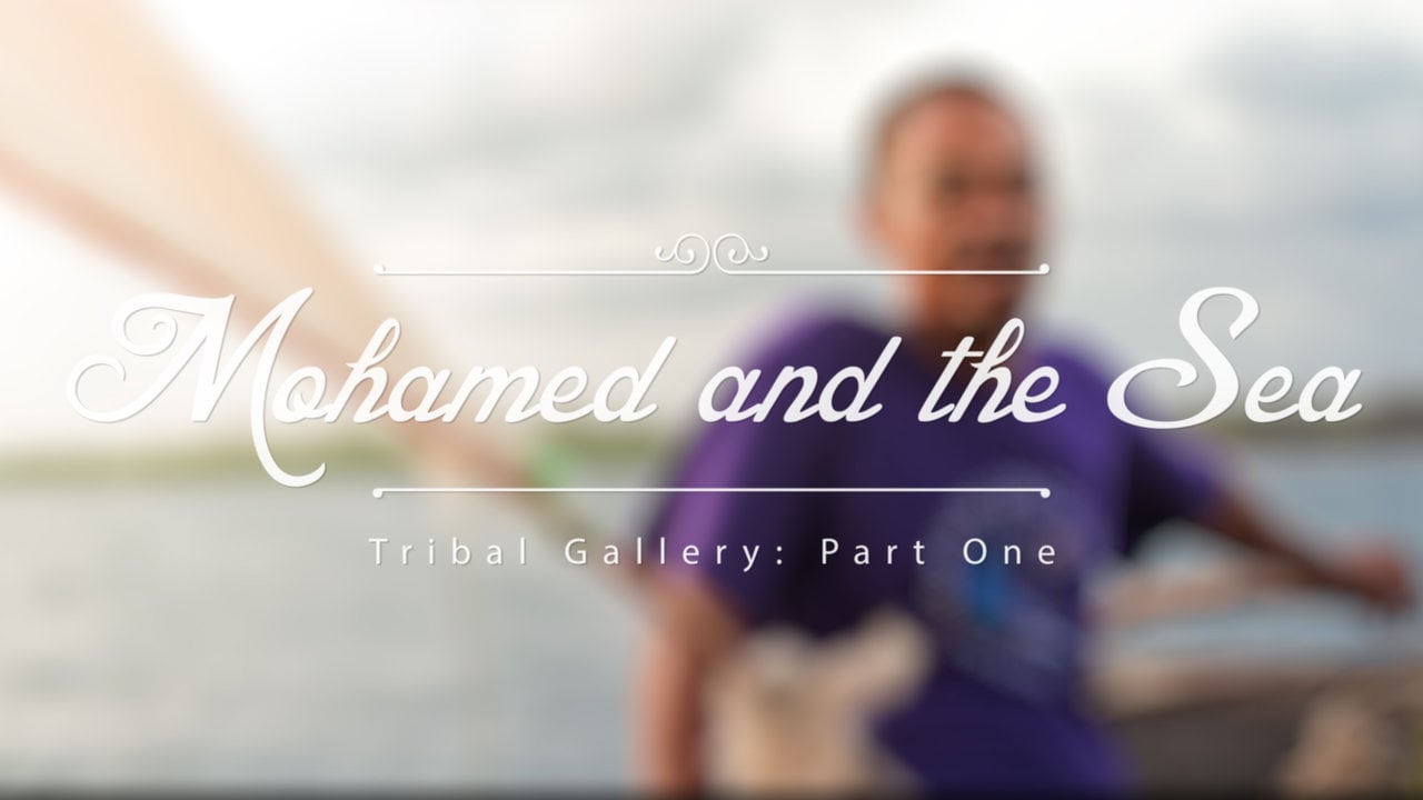 Tribal Gallery: Mohamed & the Sea (Part One)
