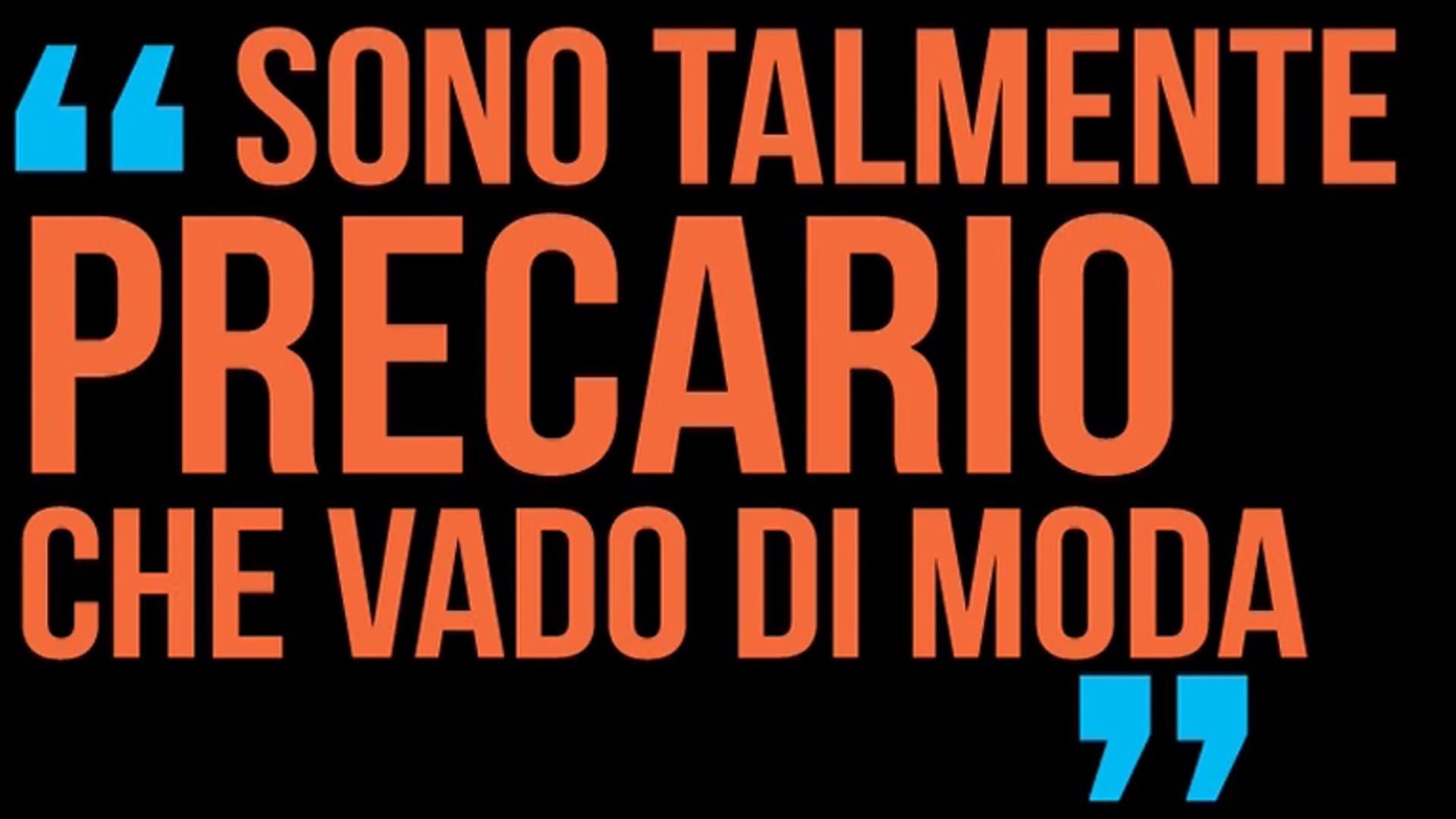 Sono talmente precario che vado di moda - la mamma è sempre la mamma