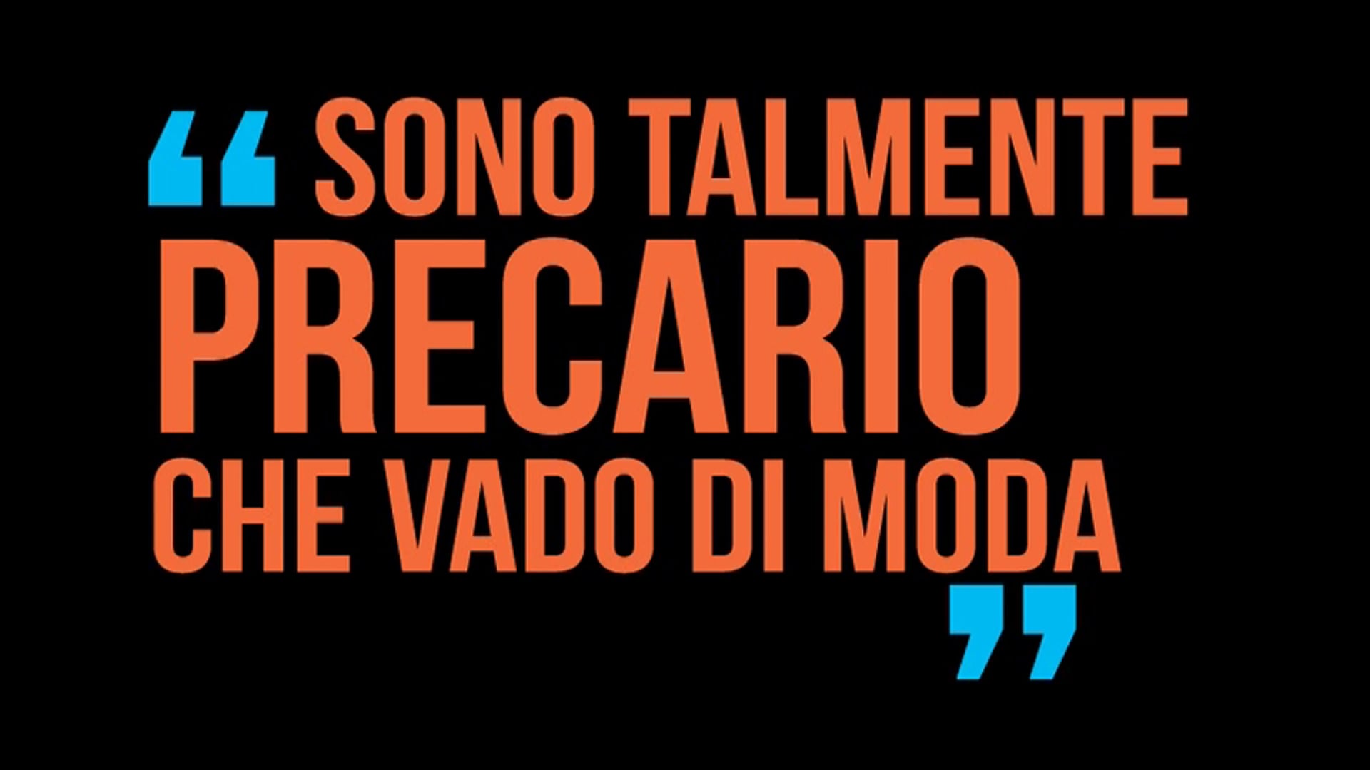 Sono talmente precario che vado di moda - la mamma è sempre la mamma