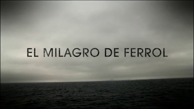 DOCUMENTAL  - El Milagro de Ferrol (Siglo XX) Episodio 3 CAST
