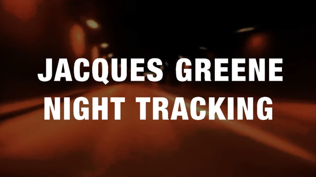 Jacques Greene - Night Tracking thumbnail