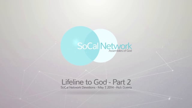 SoCal Devotions - May 7, 2014 - Lifeline to God Part 2