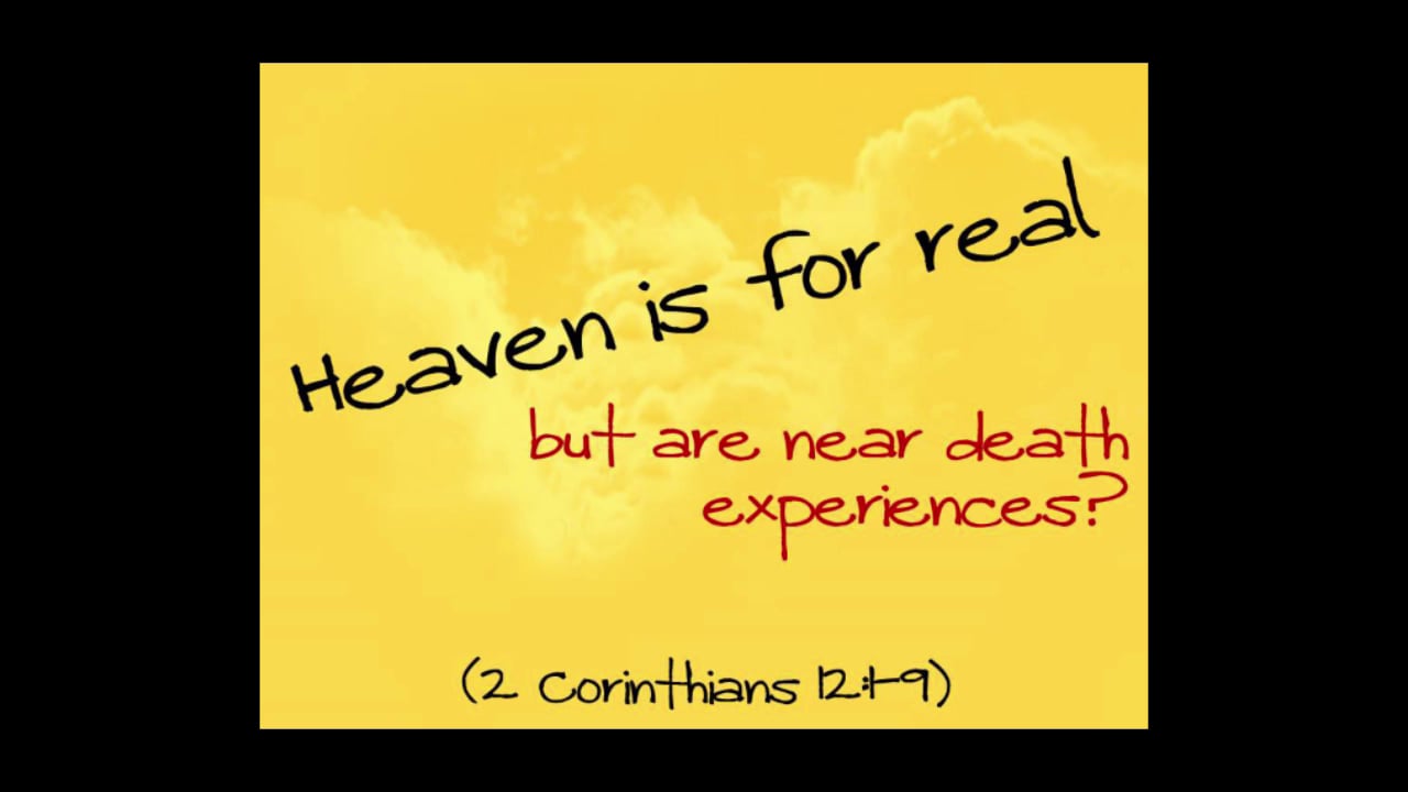 Heaven is For Real, But Are Near-Death Experiences? (Steve Higginbotham)