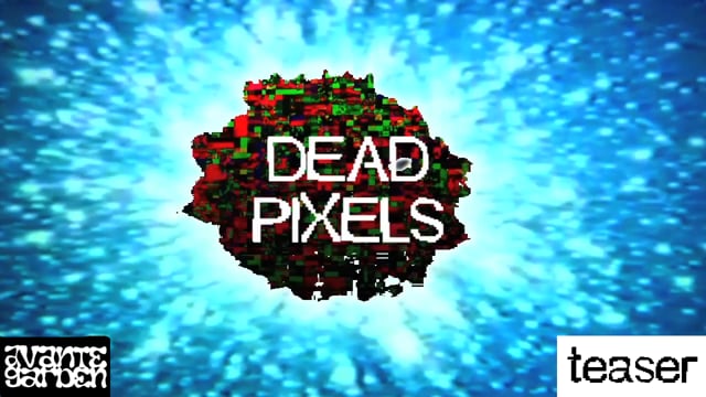 DEAD PIXELS TEASER from AVANTE GARDEN