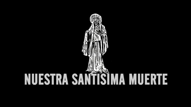 Nuestra Santisima Muerte (Our Most Holy Death)