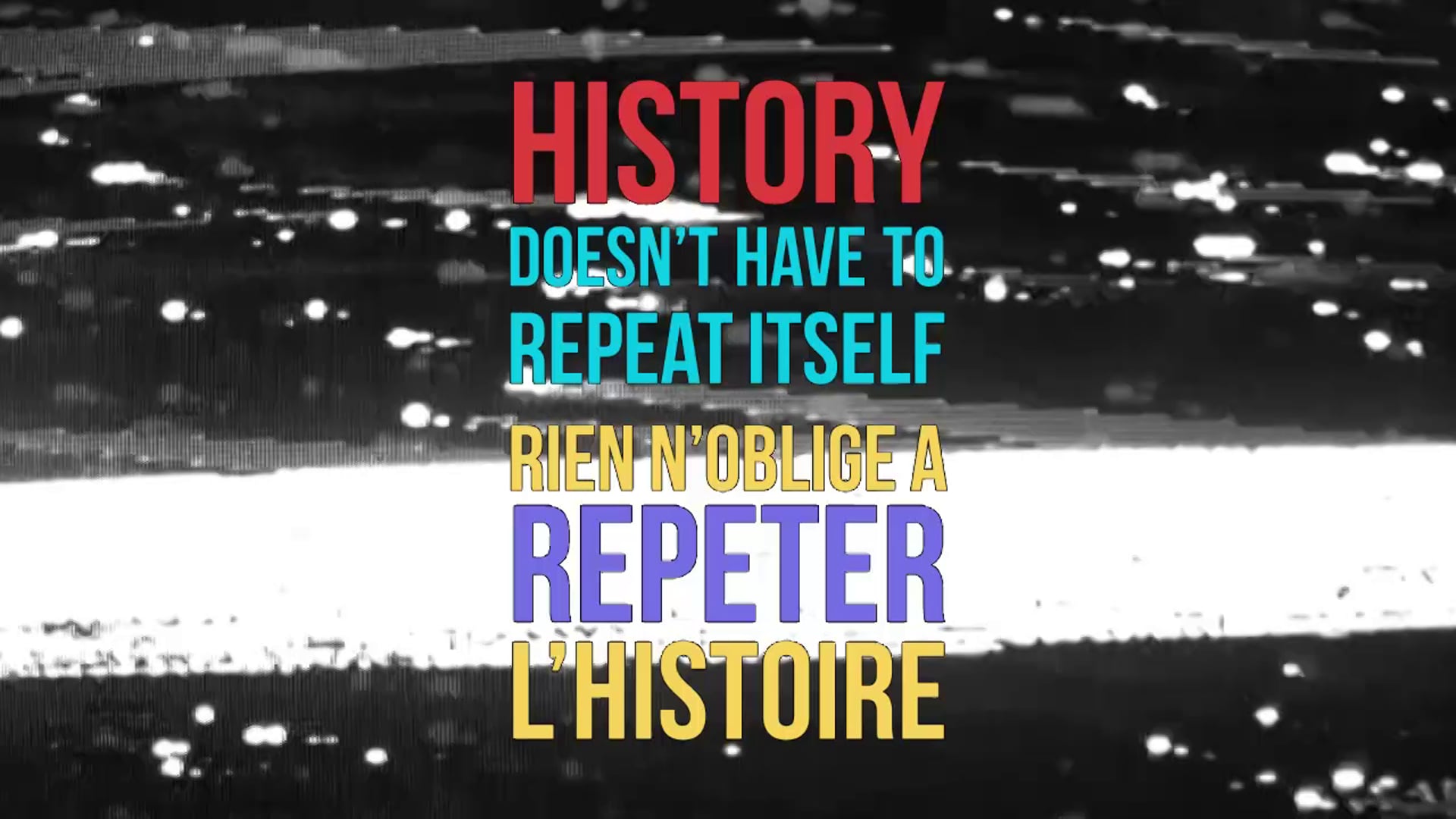 History doesn't have to repeat itself | Rien n'oblige à répéter l'histoire | Teaser