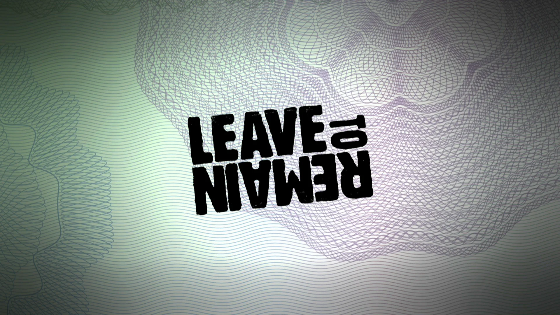 Leave to Remain Trailer