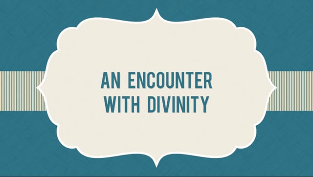 An Encounter with Divinity