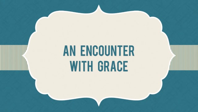 An Encounter with Grace
