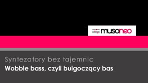 Wobble bass, czyli bulgoczący bas