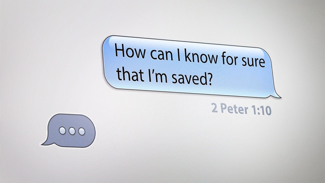 How Can I Know For Sure That I'm Saved? (Steve Higginbotham)