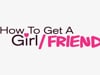 How To Get a Girl/Friend Trailer