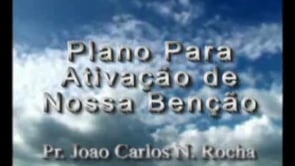Pr. João Carlos - Plano Para Ativação de Nossa Benção