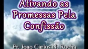 Pr. João Carlos - Ativando as Promessas Pela Confissão
