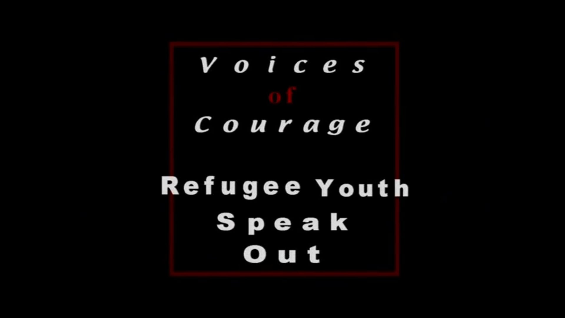 Voices of Courage: Refugee Youth Speak Out