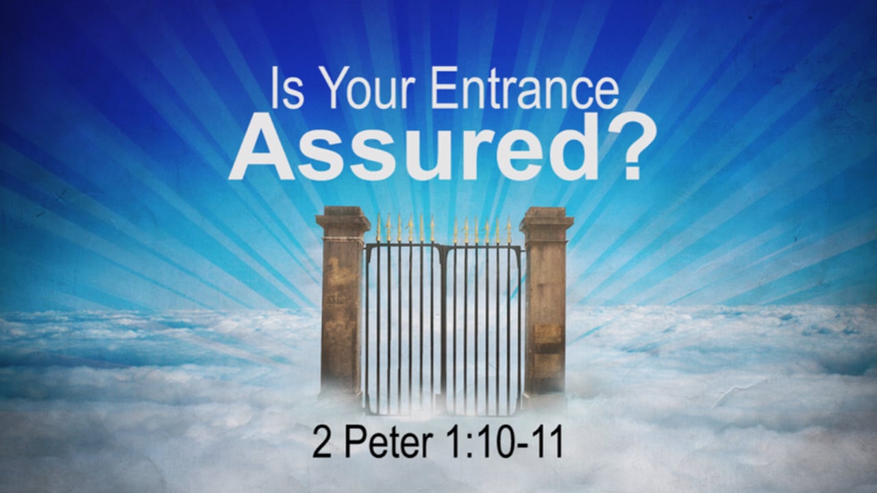 Is Your Entrance Assured? (Steve Higginbotham)