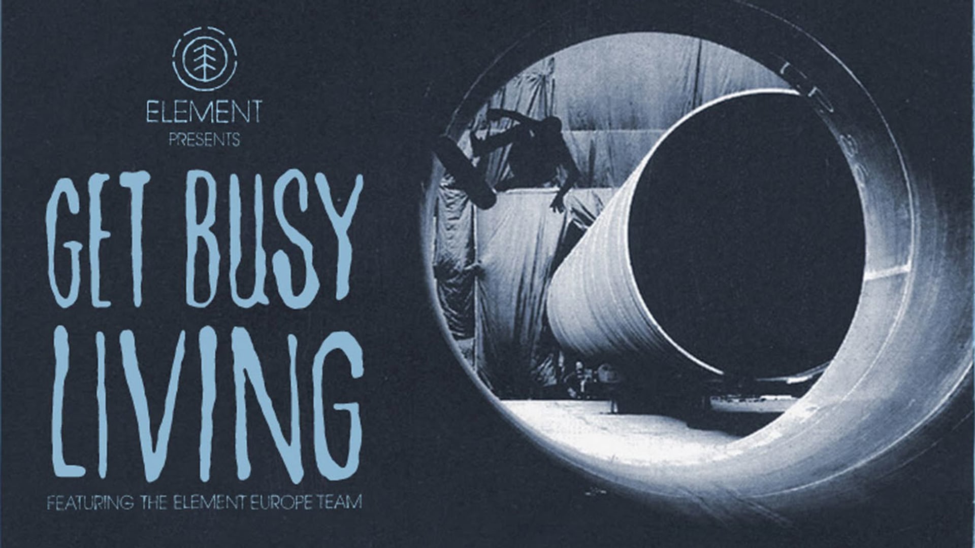 Get Busy Living - Element Skateboards - 2011