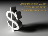 Maximizing the Value of Your Business Sales Transaction