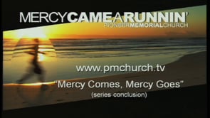 Mercy Comes, Mercy Goes
