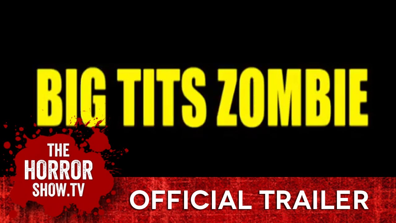 THS BIG TITS ZOMBIE (TheHorrorShow.TV trailer) on Vimeo