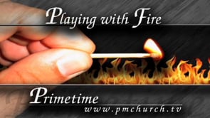 Playing with Fire