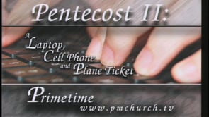 Pentecost II:  A Laptop, Cell Phone and Plane Ticket