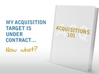 My Acquisition Target is Under Contract...Now What?