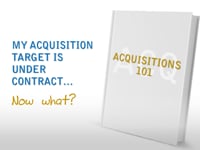 My Acquisition Target is Under Contract...Now What?