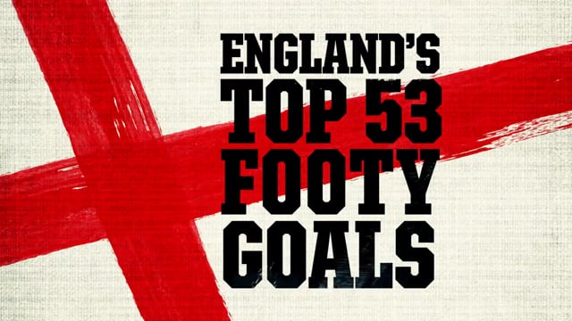 England's Top 53 Footy Goals - For Dave