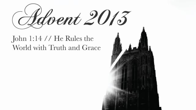 He Rules the World with Truth and Grace (12.24.13)