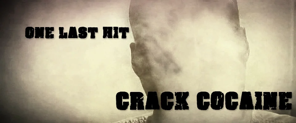 One Last Hit, Crack Cocaine  