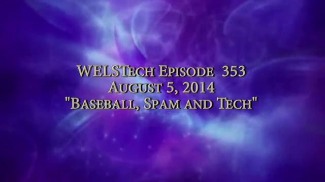 WELSTech Episode 353 - Baseball, Spam and Tech