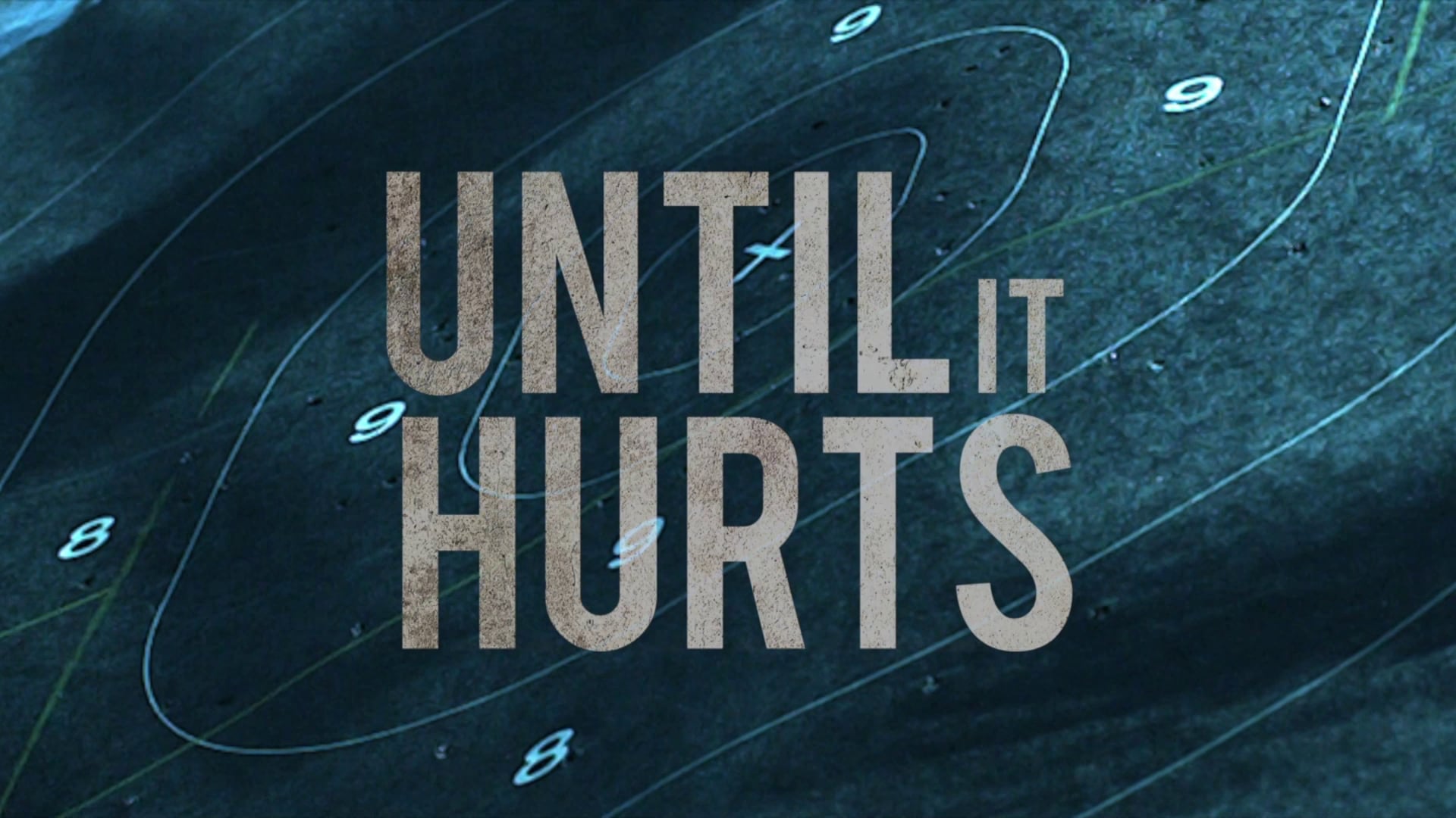 UNTIL IT HURTS