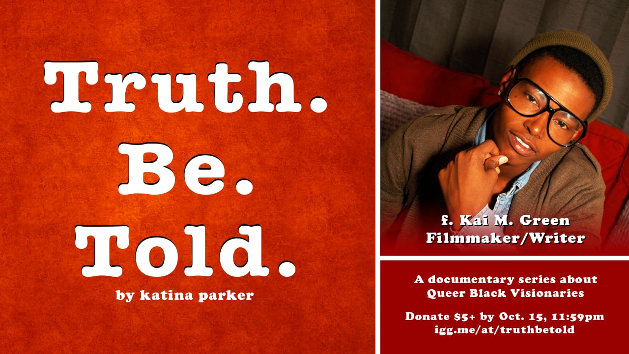 Truth. Be. Told. Featuring Kai M. Green