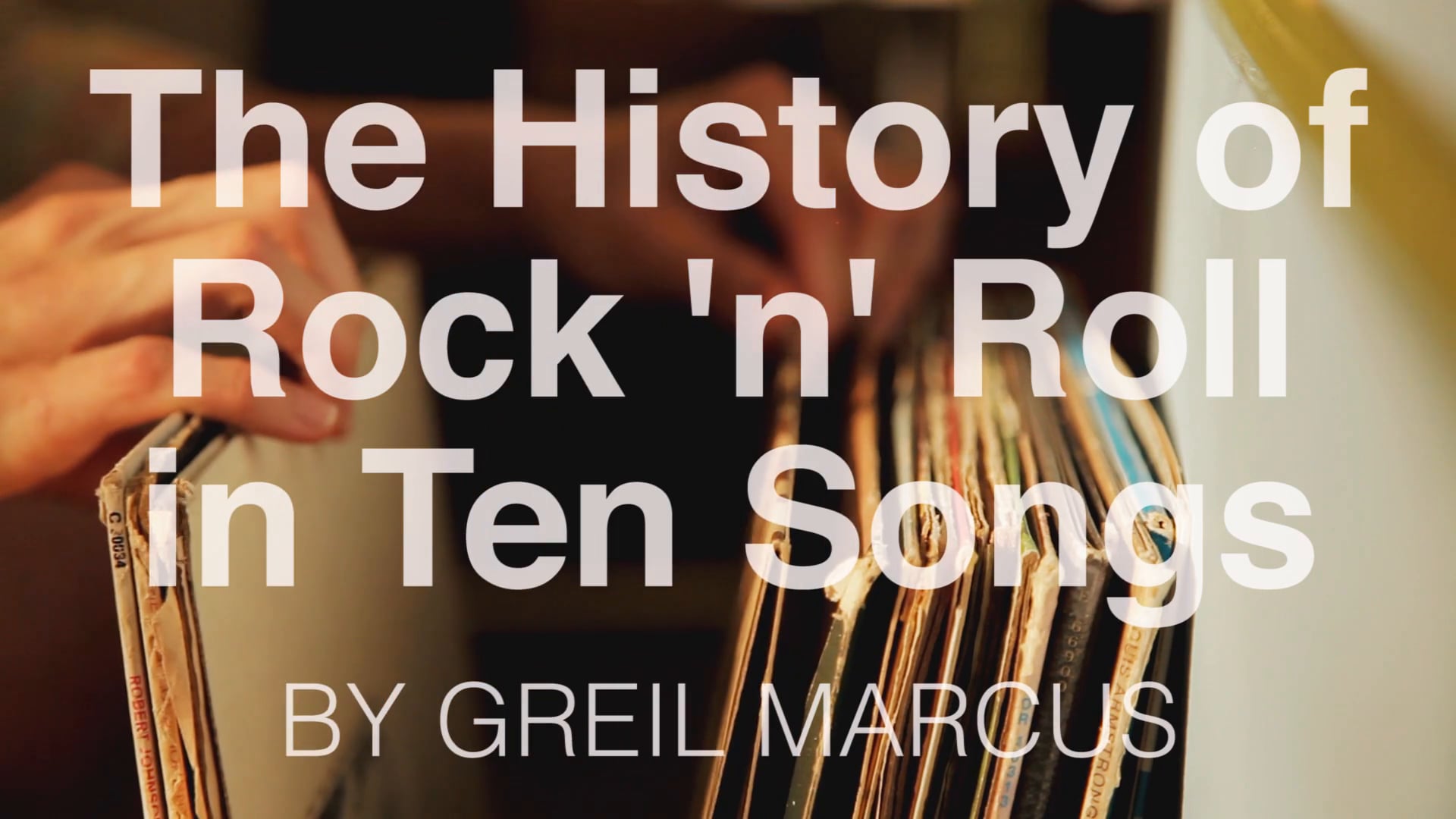 The History of Rock 'n' Roll in Ten Songs by Greil Marcus