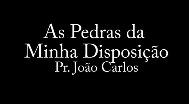 Pr. João Carlos - As Pedras da Minha Disposição