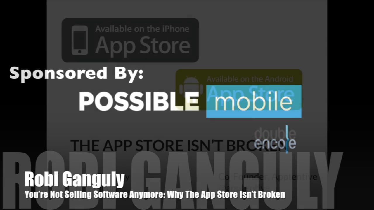 Robi Ganguly – You’re Not Selling Software Anymore: Why The App Store Isn’t Broken