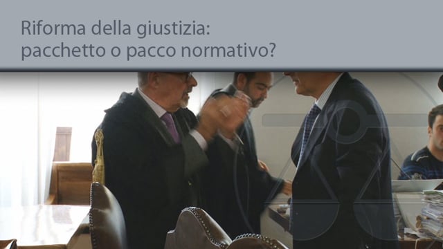 Riforma della giustizia, pacchetto o pacco normativo? - 22/9/2014