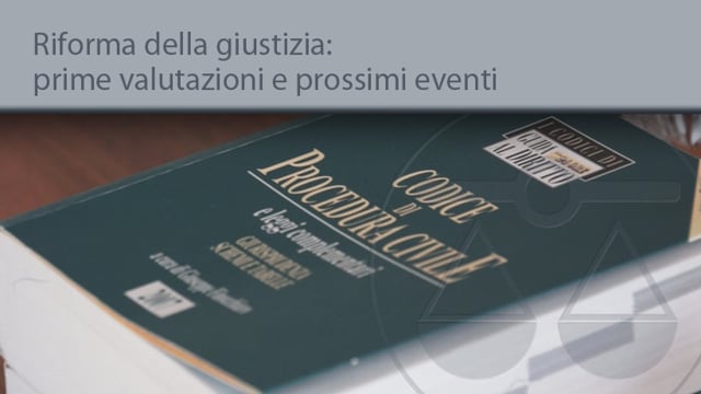 Riforma della giustizia: prime valutazioni e prossimi eventi - 24/9/2014