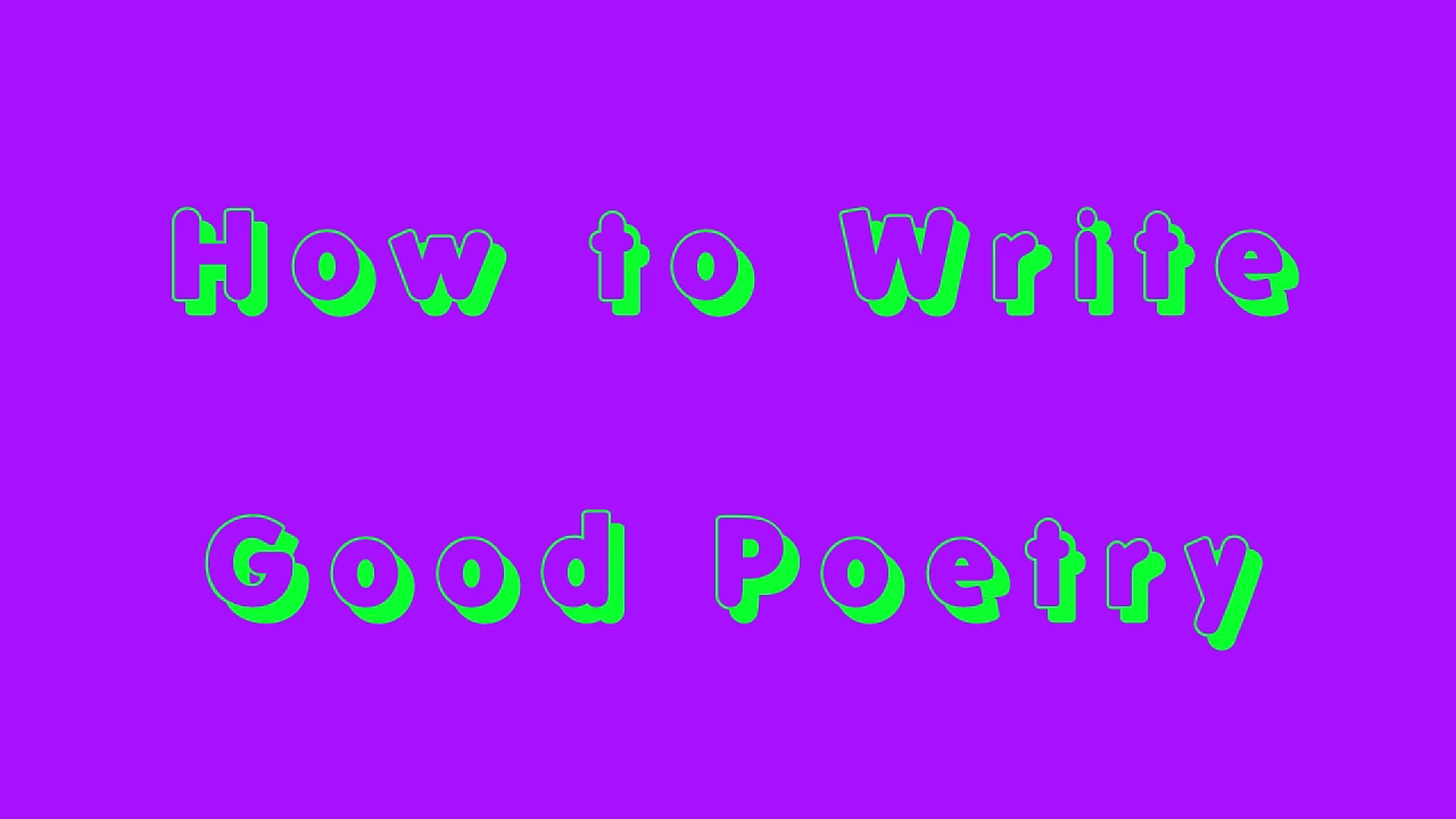 How to Write Good Poetry